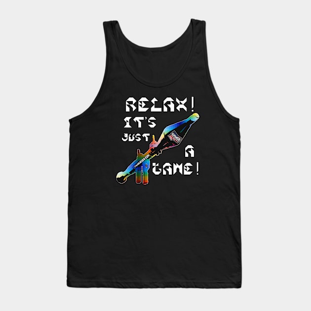 Relax It's Just A Game, v. White Text Tank Top by punchado